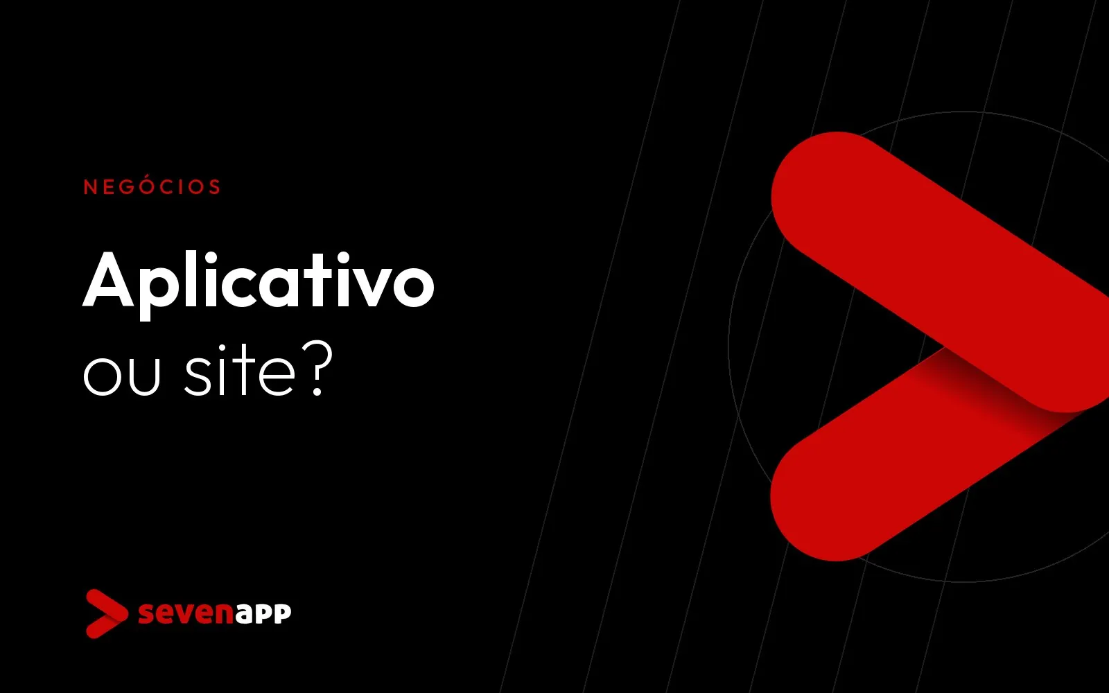Aplicativo ou site: o que sua empresa precisa primeiro?