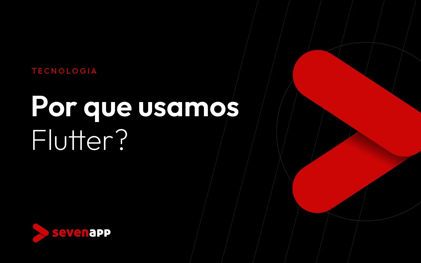 Por que desenvolvemos nossos aplicativos em Flutter